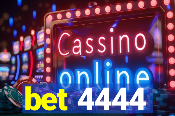 bet 4444